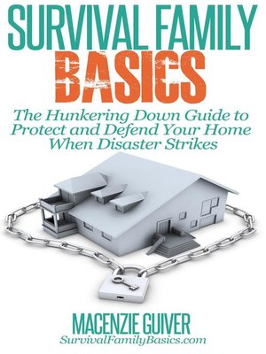 cover image of The Hunkering Down Guide to Protect and Defend Your Home When Disaster Strikes